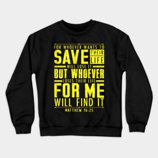 Matthew 16:25 Whoever Loses Their Life For Me Will Find It Crewneck Sweatshirt